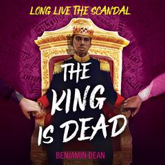 The King Is Dead by Benjamin Dean audiobook