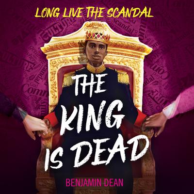 The King Is Dead by Benjamin Dean audiobook
