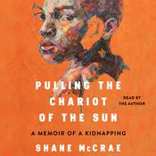 Pulling the Chariot of the Sun by  Shane McCrae audiobook