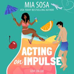 Acting on Impulse by Mia Sosa audiobook