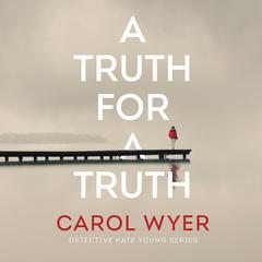 A Truth for a Truth by Carol Wyer audiobook