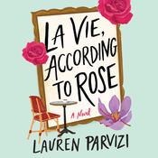 La Vie, According to Rose by  Lauren Parvizi audiobook