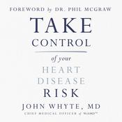 Take Control of Your Heart Disease Risk by  John Whyte MD audiobook