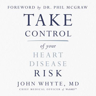 Take Control of Your Heart Disease Risk by John Whyte audiobook