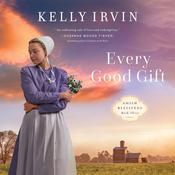 Every Good Gift by  Kelly Irvin audiobook