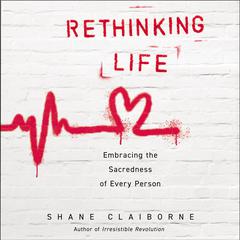 Rethinking Life by Shane Claiborne audiobook