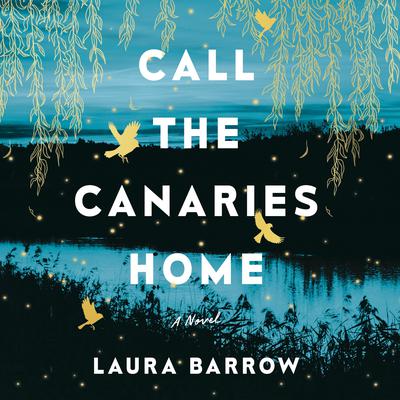 Call the Canaries Home by Laura Barrow audiobook