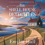 The Shell House Detectives by  Emylia Hall audiobook