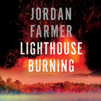 Lighthouse Burning by Jordan Farmer audiobook