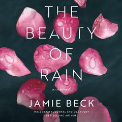 The Beauty of Rain by Jamie Beck audiobook