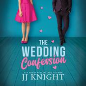 The Wedding Confession by  JJ Knight audiobook