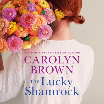 The Lucky Shamrock by Carolyn Brown audiobook