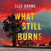 What Still Burns by  Elle Grawl audiobook