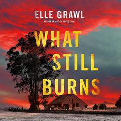 What Still Burns by Elle Grawl audiobook