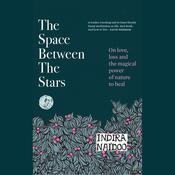 The Space Between the Stars by  Indira Naidoo audiobook