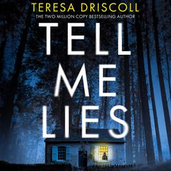 Tell Me Lies by Teresa Driscoll audiobook