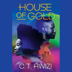 House of Gold by C. T. Rwizi audiobook