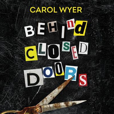 Behind Closed Doors by Carol Wyer audiobook