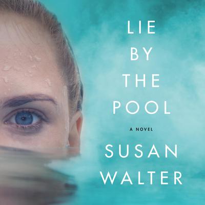 Lie by the Pool by Susan Walter audiobook