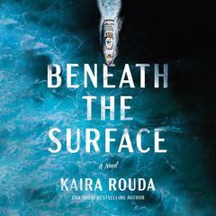 Beneath the Surface by Kaira Rouda audiobook
