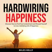 Hardwiring Happiness by  Miles Kelly audiobook