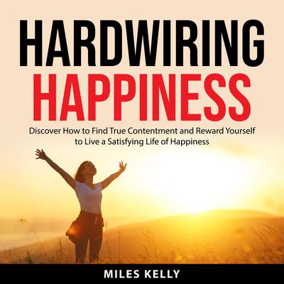 Hardwiring Happiness by Miles Kelly audiobook