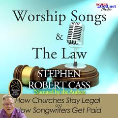 Worship Songs and the Law by Stephen Robert Cass audiobook