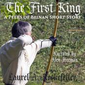The First King by  Laurel A. Rockefeller audiobook