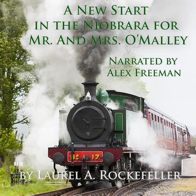 A New Start in the Niobrara for Mr. and Mrs. O'Malley by Laurel A. Rockefeller audiobook