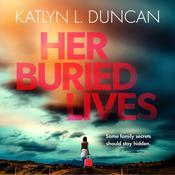 Her Buried Lives by  Katlyn Duncan audiobook