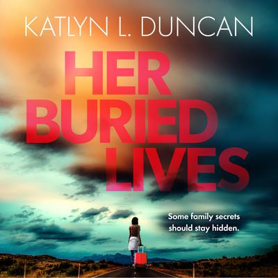 Her Buried Lives by Katlyn Duncan audiobook