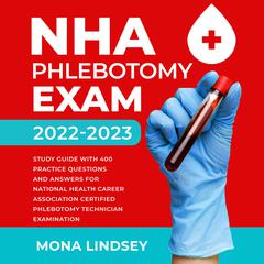 NHA Phlebotomy Exam 2022-2023 by Mona Lindsey audiobook