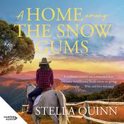 A Home Among the Snow Gums by  Stella Quinn audiobook
