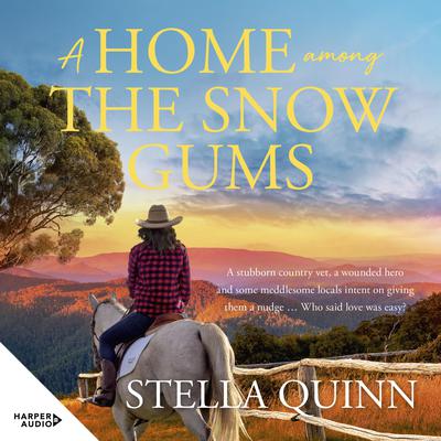 A Home Among the Snow Gums by Stella Quinn audiobook