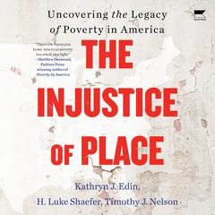 The Injustice of Place by Kathryn J. Edin audiobook