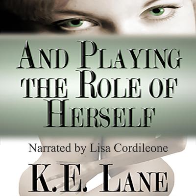 And Playing the Role of Herself by K E Lane audiobook
