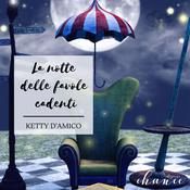 La notte delle favole cadenti by  Ketty D'Amico audiobook