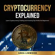 Cryptocurrency Explained by  Greg Linwood audiobook