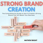 Strong Brand Creation by  Mathew Bright audiobook