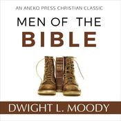Men of the Bible by  Dwight L. Moody audiobook