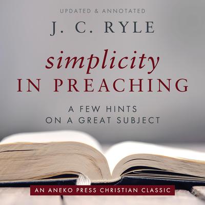Simplicity in Preaching by J. C. Ryle audiobook