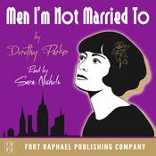 Dorothy Parker's Men I'm Not Married To - Unabridged by  Dorothy Parker audiobook