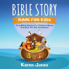 Bible Story Book For Kids by Karen Jones audiobook