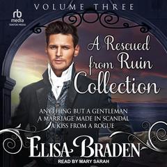 A Rescued from Ruin Collection by Elisa Braden audiobook