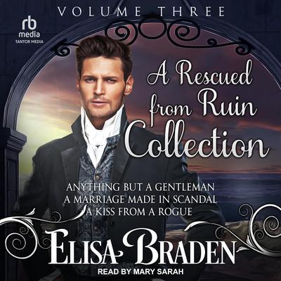 A Rescued from Ruin Collection by Elisa Braden audiobook