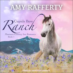 Cupids Bow Ranch by Amy Rafferty audiobook