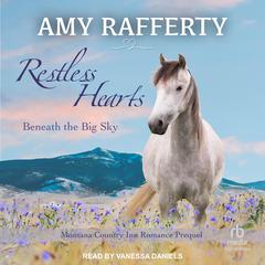 Restless Hearts Beneath The Big Sky by Amy Rafferty audiobook