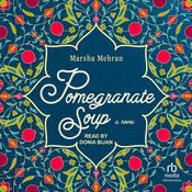 Pomegranate Soup by  Marsha Mehran audiobook