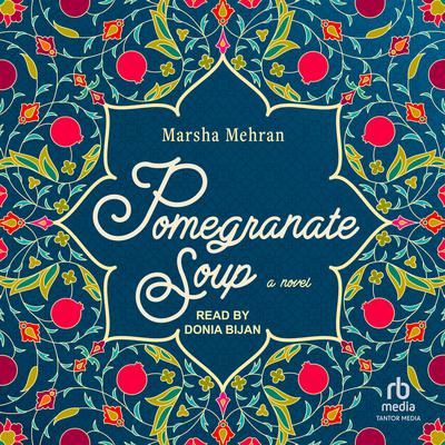 Pomegranate Soup by Marsha Mehran audiobook