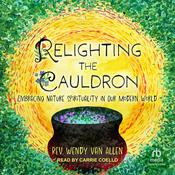 Relighting the Cauldron by  Rev. Wendy Van Allen audiobook